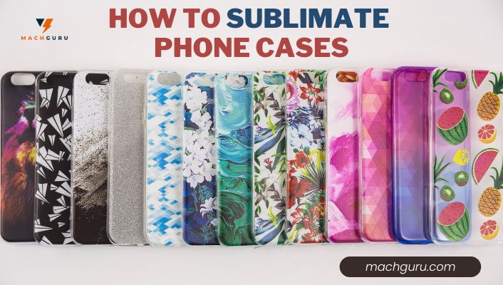 How to sublimate phone cases