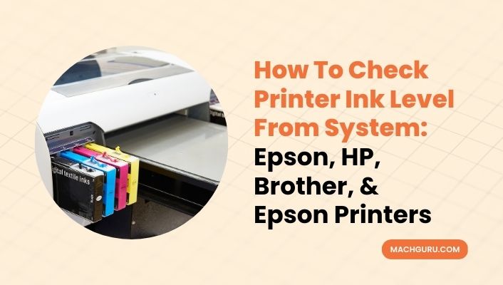 How To Check Printer Ink Level: Epson, HP, Brother, & Canon Printers